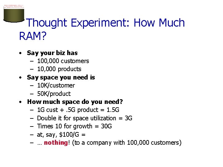 Thought Experiment: How Much RAM? • Say your biz has – 100, 000 customers Thought Experiment: How Much RAM? • Say your biz has – 100, 000 customers
