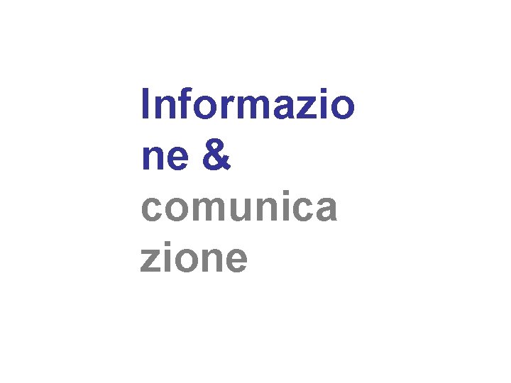 Informazio ne & comunica zione 