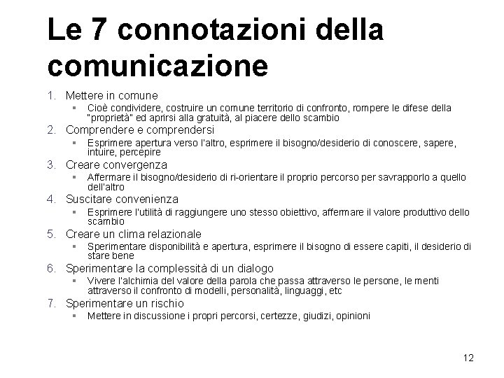 Le 7 connotazioni della comunicazione 1. Mettere in comune § Cioè condividere, costruire un