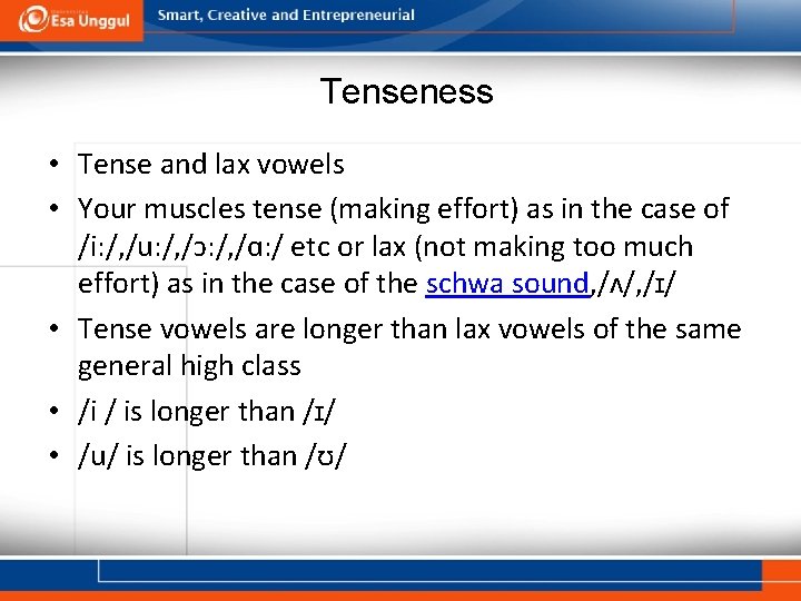 Tenseness • Tense and lax vowels • Your muscles tense (making effort) as in