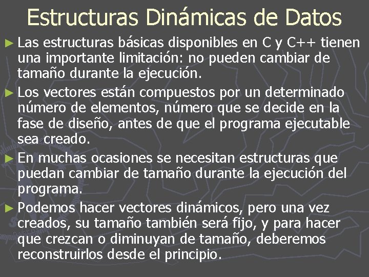 Estructuras Dinámicas de Datos ► Las estructuras básicas disponibles en C y C++ tienen