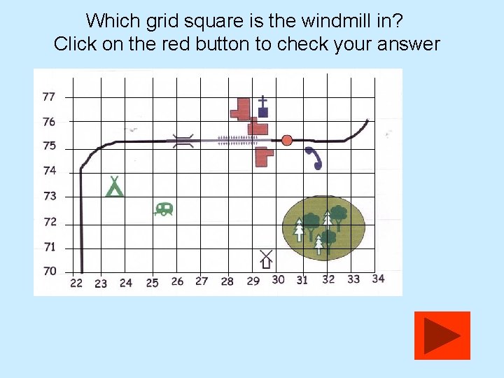 Which grid square is the windmill in? Click on the red button to check