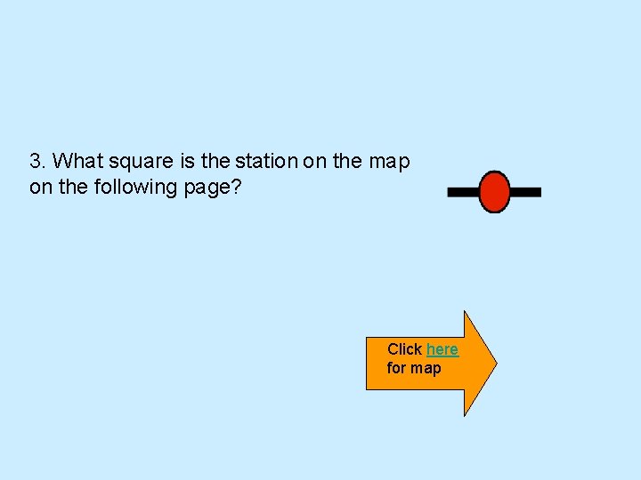 3. What square is the station on the map on the following page? Click