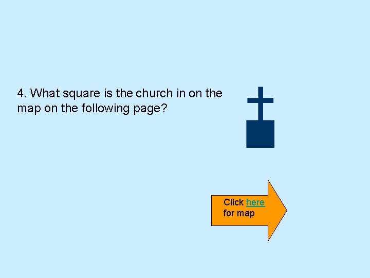 4. What square is the church in on the map on the following page?