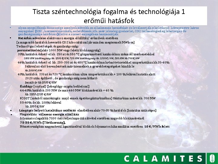 Tiszta széntechnológia fogalma és technológiája 1 erőműi hatásfok olyan megoldások összessége amelyek növelik az