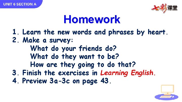 Homework 1. Learn the new words and phrases by heart. 2. Make a survey: