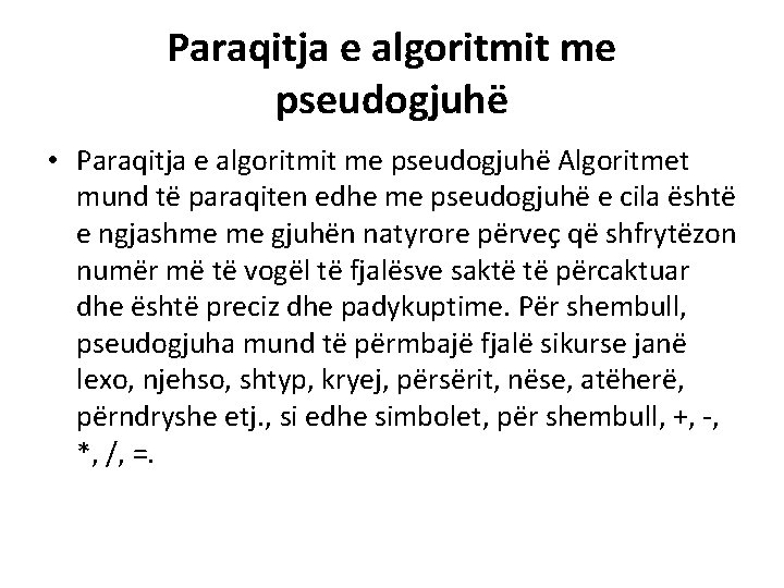 Paraqitja e algoritmit me pseudogjuhë • Paraqitja e algoritmit me pseudogjuhë Algoritmet mund të