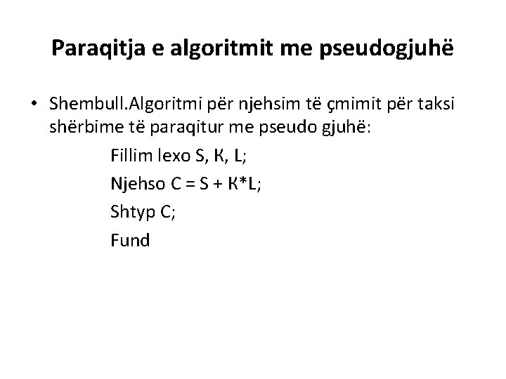 Paraqitja e algoritmit me pseudogjuhë • Shembull. Algoritmi për njehsim të çmimit për taksi