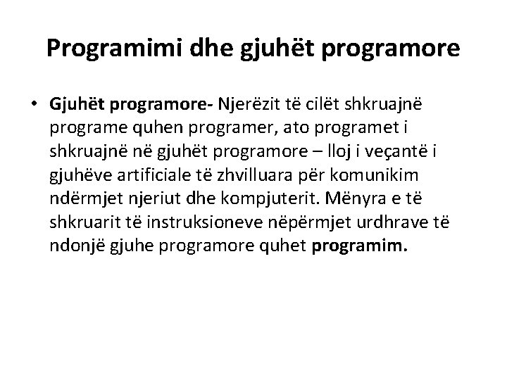 Programimi dhe gjuhët programore • Gjuhët programore- Njerëzit të cilët shkruajnë programe quhen programer,