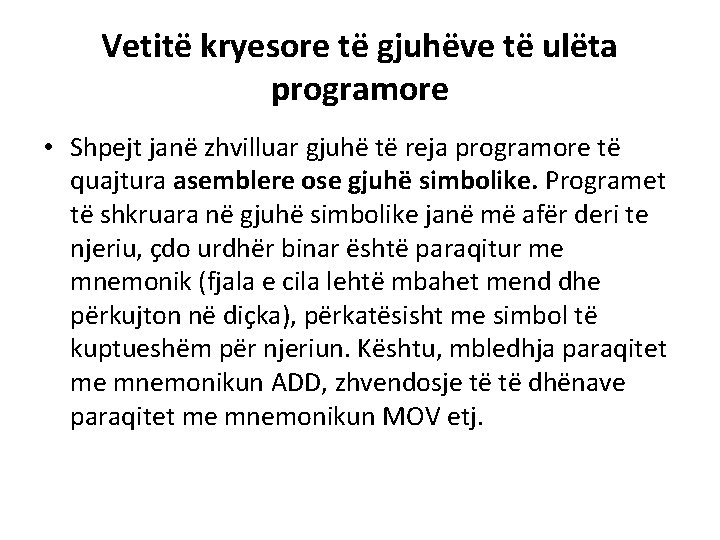 Vetitë kryesore të gjuhëve të ulëta programore • Shpejt janë zhvilluar gjuhë të reja