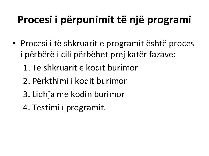 Procesi i përpunimit të një programi • Procesi i të shkruarit e programit është