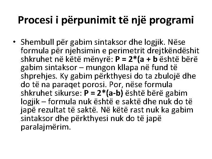 Procesi i përpunimit të një programi • Shembull për gabim sintaksor dhe logjik. Nëse