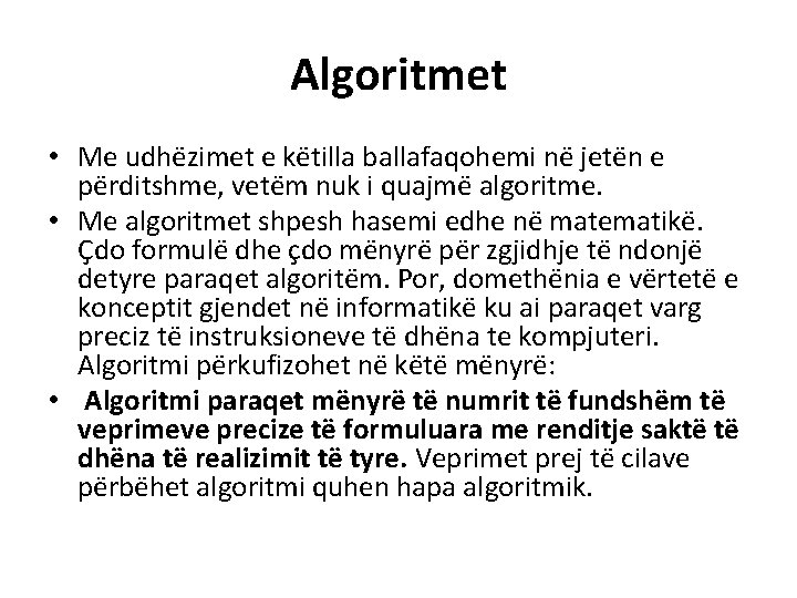Algoritmet • Me udhëzimet e këtilla ballafaqohemi në jetën e përditshme, vetëm nuk i