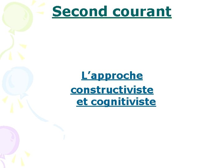 Second courant L’approche constructiviste et cognitiviste 