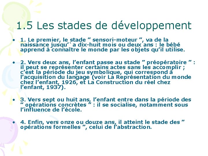 1. 5 Les stades de développement • 1. Le premier, le stade ” sensori-moteur