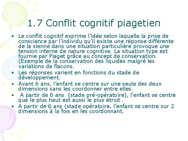 1. 7 Conflit cognitif piagetien • Le conflit cognitif exprime l’idée selon laquelle la