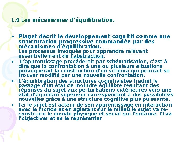 1. 8 Les mécanismes d’équilibration. • Piaget décrit le développement cognitif comme une structuration