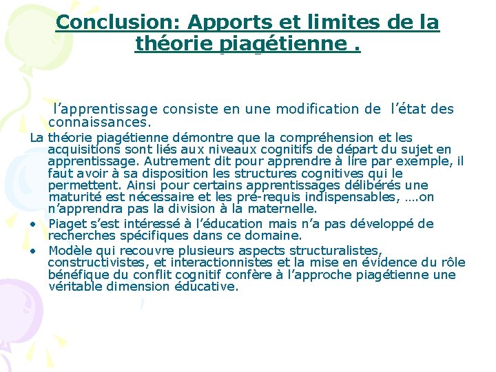 Conclusion: Apports et limites de la théorie piagétienne. l’apprentissage consiste en une modification de