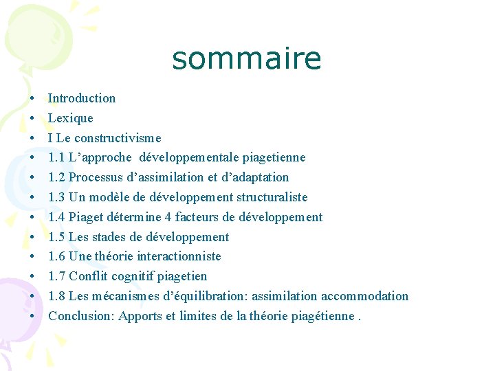 sommaire • • • Introduction Lexique I Le constructivisme 1. 1 L’approche développementale piagetienne
