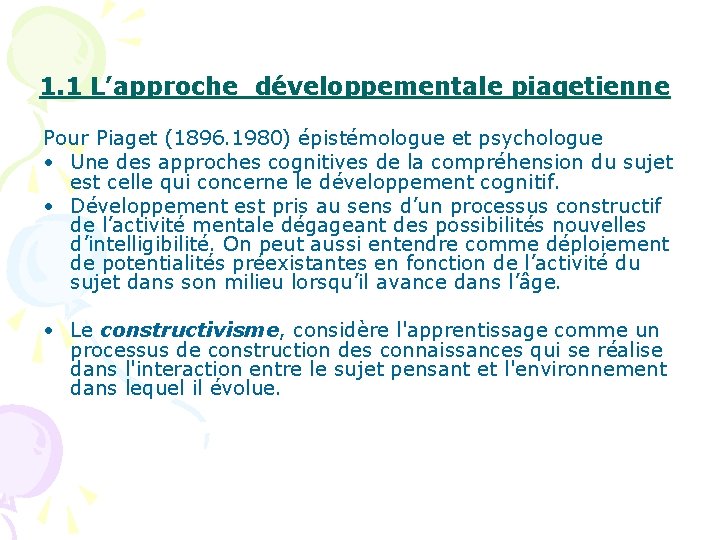1. 1 L’approche développementale piagetienne Pour Piaget (1896. 1980) épistémologue et psychologue • Une