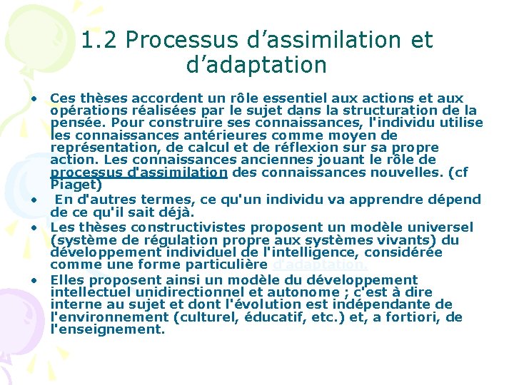 1. 2 Processus d’assimilation et d’adaptation • Ces thèses accordent un rôle essentiel aux