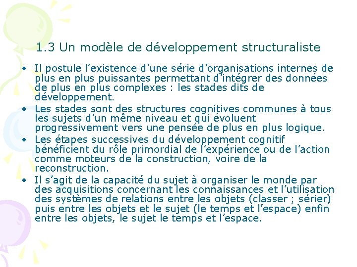 1. 3 Un modèle de développement structuraliste • Il postule l’existence d’une série d’organisations