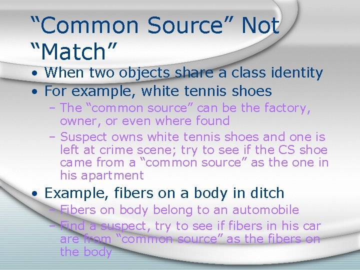 “Common Source” Not “Match” • When two objects share a class identity • For