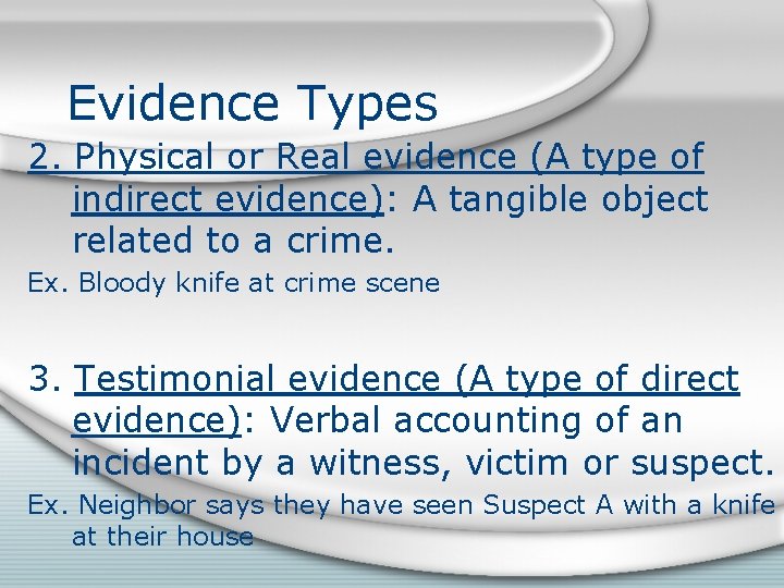 Evidence Types 2. Physical or Real evidence (A type of indirect evidence): A tangible