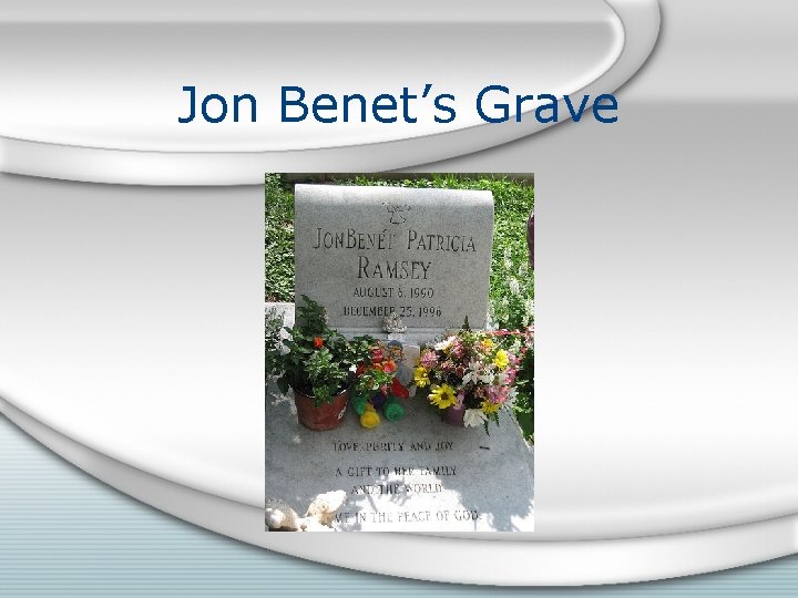 Jon Benet’s Grave 