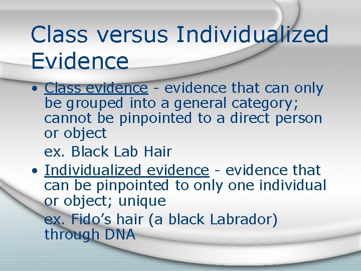 Class versus Individualized Evidence • Class evidence - evidence that can only be grouped