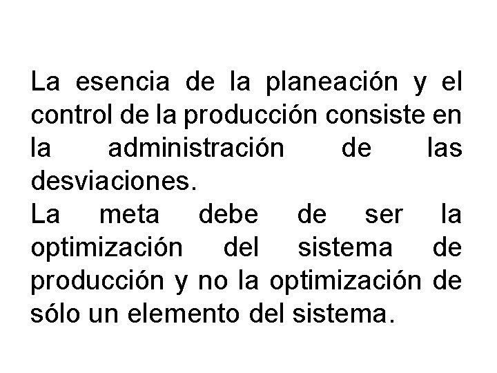 La esencia de la planeación y el control de la producción consiste en la La esencia de la planeación y el control de la producción consiste en la