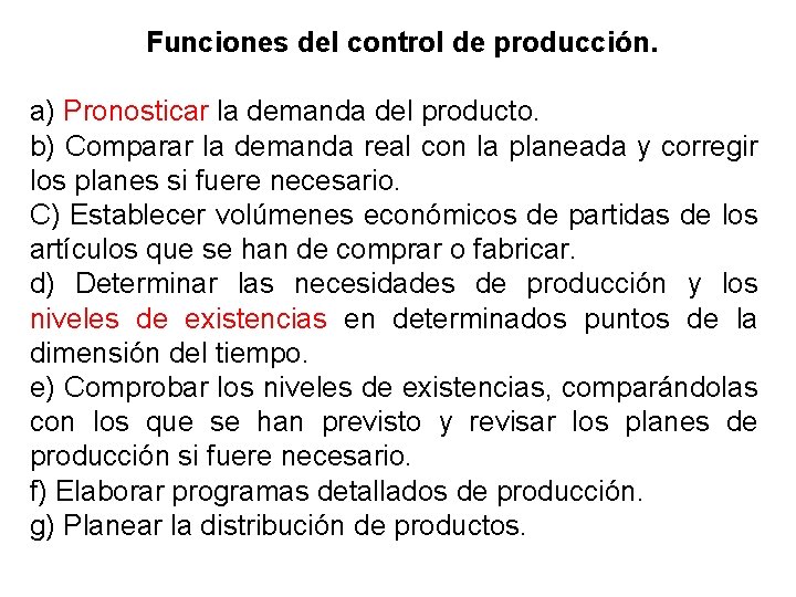 Funciones del control de producción. a) Pronosticar la demanda del producto. b) Comparar la Funciones del control de producción. a) Pronosticar la demanda del producto. b) Comparar la
