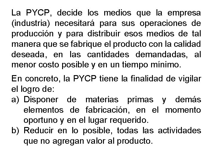 La PYCP, decide los medios que la empresa (industria) necesitará para sus operaciones de La PYCP, decide los medios que la empresa (industria) necesitará para sus operaciones de