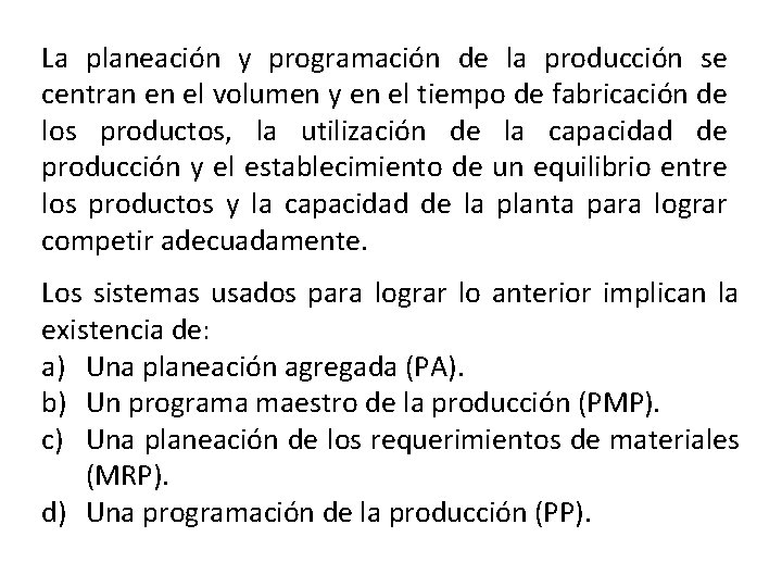 La planeación y programación de la producción se centran en el volumen y en La planeación y programación de la producción se centran en el volumen y en