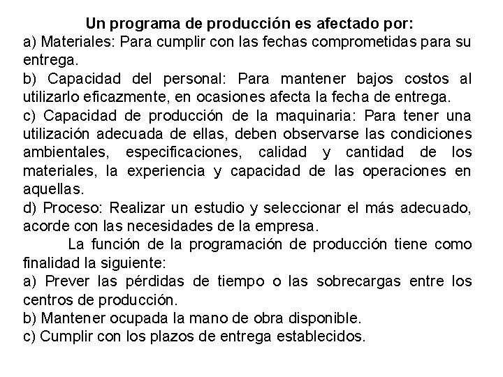 Un programa de producción es afectado por: a) Materiales: Para cumplir con las fechas Un programa de producción es afectado por: a) Materiales: Para cumplir con las fechas