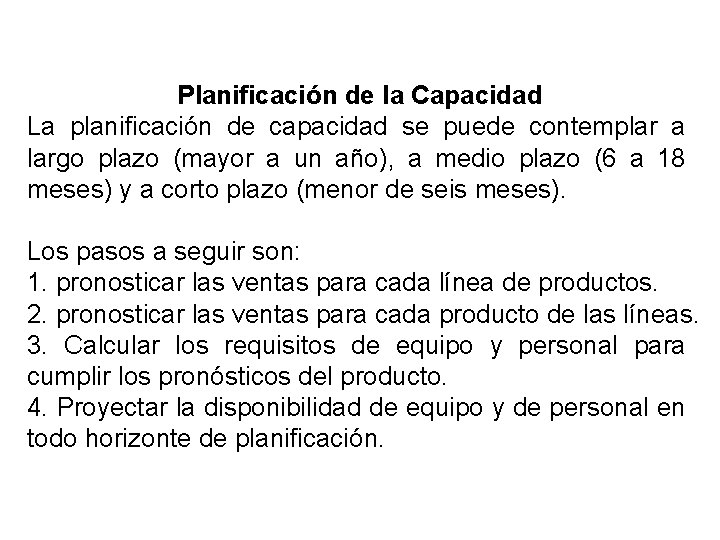 Planificación de la Capacidad La planificación de capacidad se puede contemplar a largo plazo Planificación de la Capacidad La planificación de capacidad se puede contemplar a largo plazo