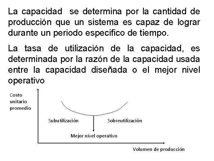 La capacidad se determina por la cantidad de producción que un sistema es capaz La capacidad se determina por la cantidad de producción que un sistema es capaz