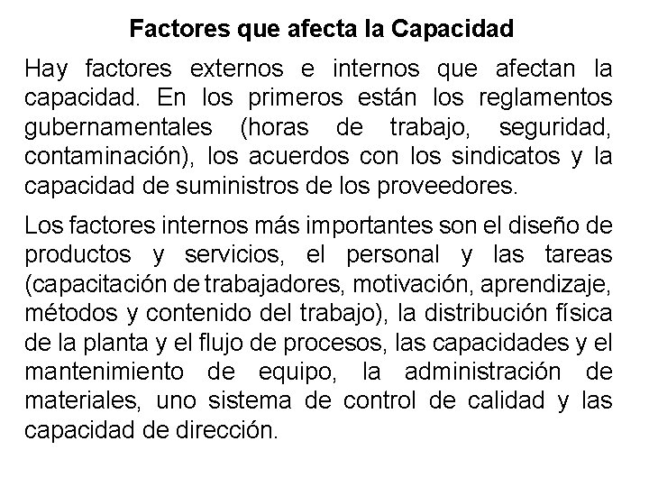 Factores que afecta la Capacidad Hay factores externos e internos que afectan la capacidad. Factores que afecta la Capacidad Hay factores externos e internos que afectan la capacidad.