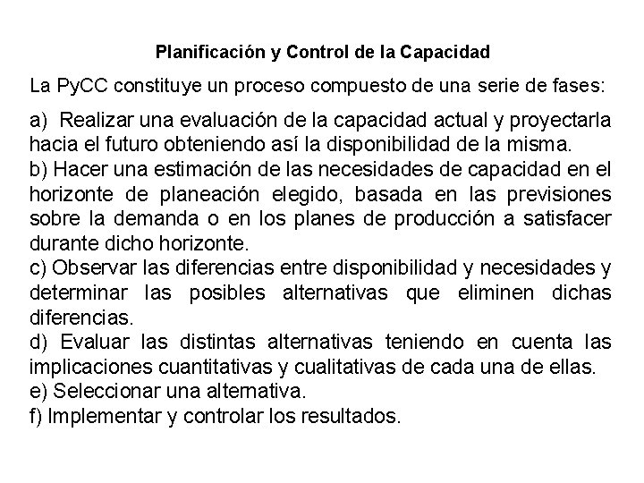 Planificación y Control de la Capacidad La Py. CC constituye un proceso compuesto de Planificación y Control de la Capacidad La Py. CC constituye un proceso compuesto de