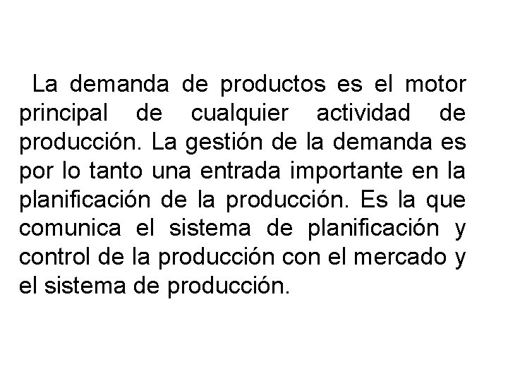 La demanda de productos es el motor principal de cualquier actividad de producción. La La demanda de productos es el motor principal de cualquier actividad de producción. La