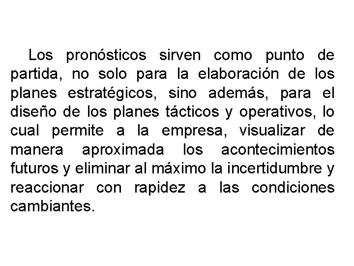 Los pronósticos sirven como punto de partida, no solo para la elaboración de los Los pronósticos sirven como punto de partida, no solo para la elaboración de los