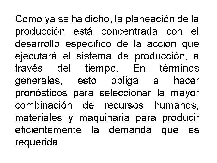Como ya se ha dicho, la planeación de la producción está concentrada con el Como ya se ha dicho, la planeación de la producción está concentrada con el