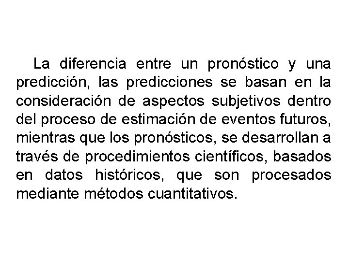 La diferencia entre un pronóstico y una predicción, las predicciones se basan en la La diferencia entre un pronóstico y una predicción, las predicciones se basan en la