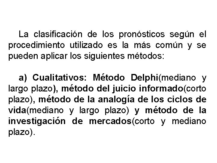 La clasificación de los pronósticos según el procedimiento utilizado es la más común y La clasificación de los pronósticos según el procedimiento utilizado es la más común y