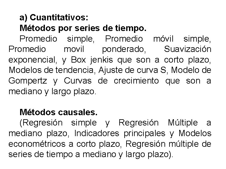 a) Cuantitativos: Métodos por series de tiempo. Promedio simple, Promedio móvil simple, Promedio movil a) Cuantitativos: Métodos por series de tiempo. Promedio simple, Promedio móvil simple, Promedio movil