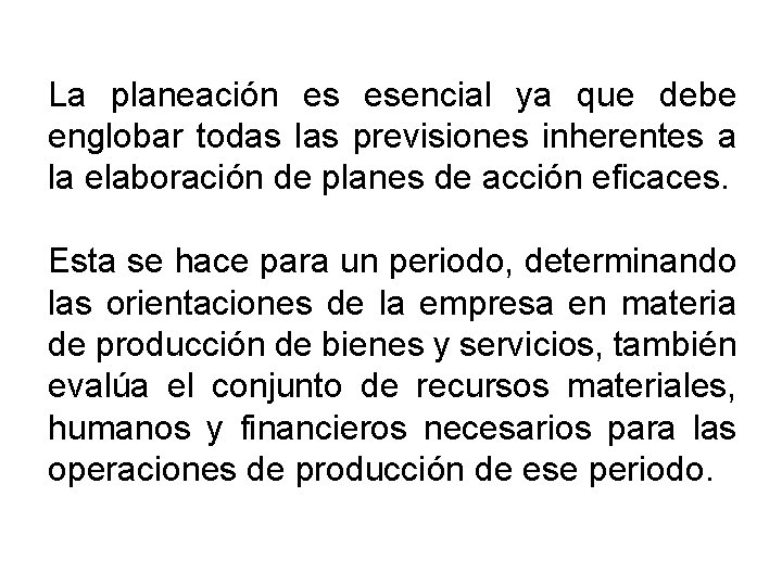 La planeación es esencial ya que debe englobar todas las previsiones inherentes a la La planeación es esencial ya que debe englobar todas las previsiones inherentes a la