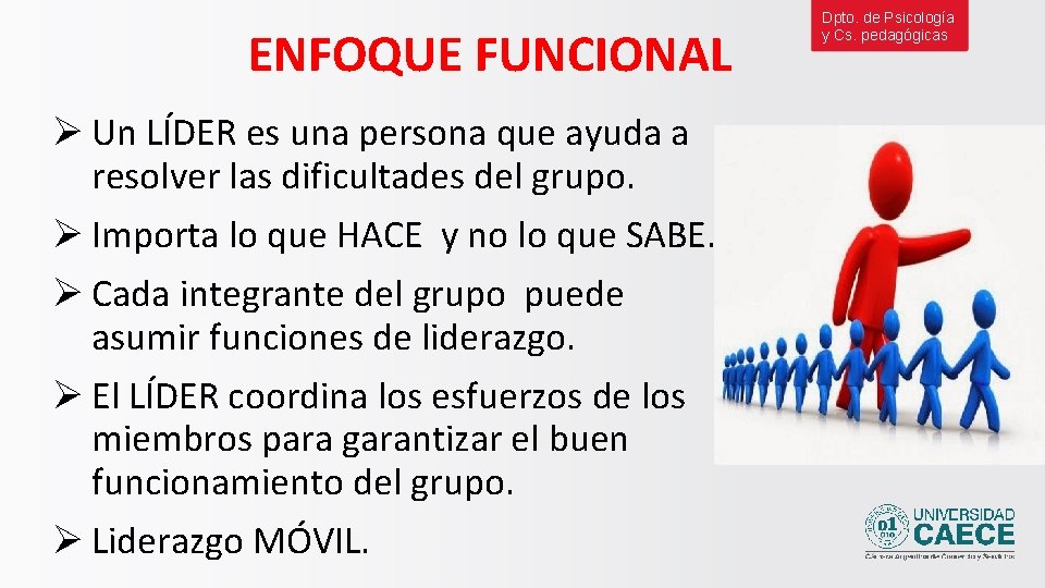 ENFOQUE FUNCIONAL Ø Un LÍDER es una persona que ayuda a resolver las dificultades