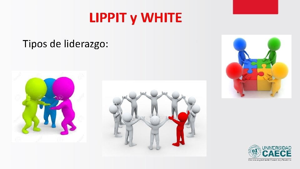 LIPPIT y WHITE Tipos de liderazgo: 
