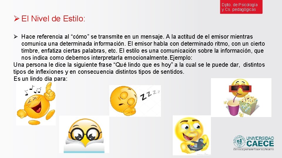 Dpto. de Psicología y Cs. pedagógicas Ø El Nivel de Estilo: Ø Hace referencia