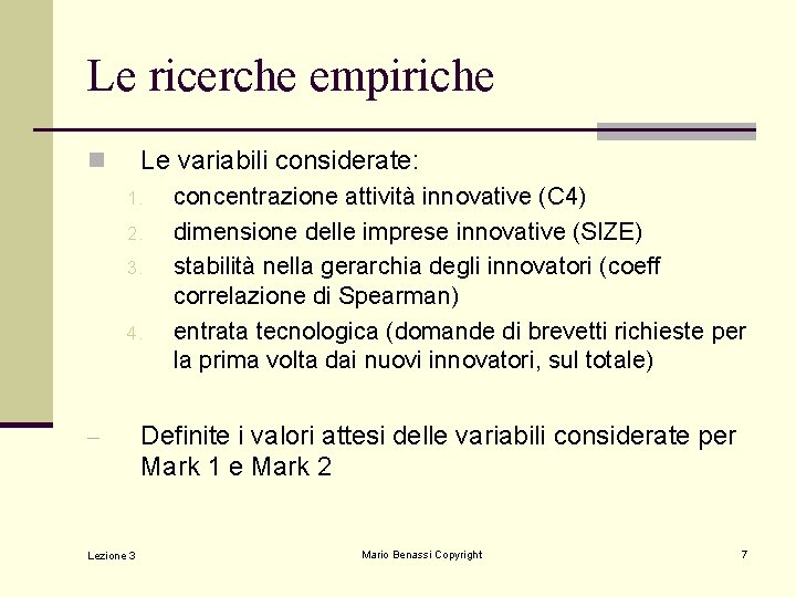 Le ricerche empiriche Le variabili considerate: n 1. 2. 3. 4. – Lezione 3 Le ricerche empiriche Le variabili considerate: n 1. 2. 3. 4. – Lezione 3